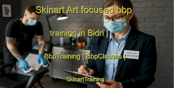 Skinart Art-focused bbp training in Bidri | BbpTraining | BbpClasses | SkinartTraining-Turkey
